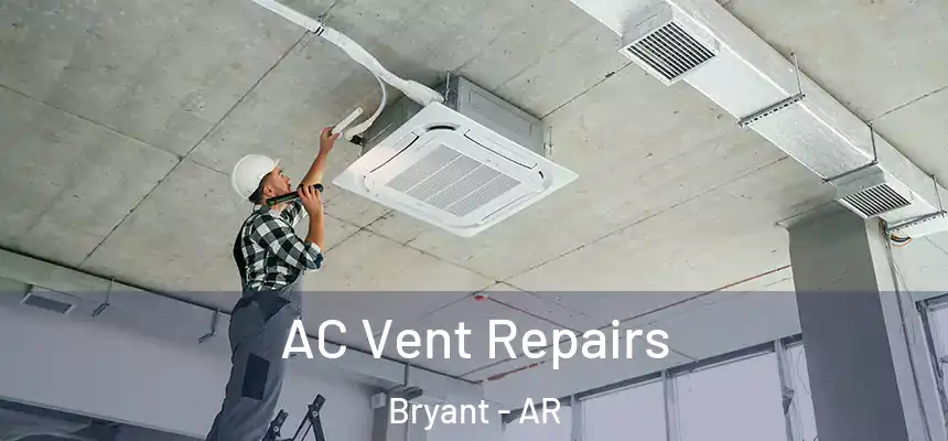  AC Vent Repairs Bryant - AR