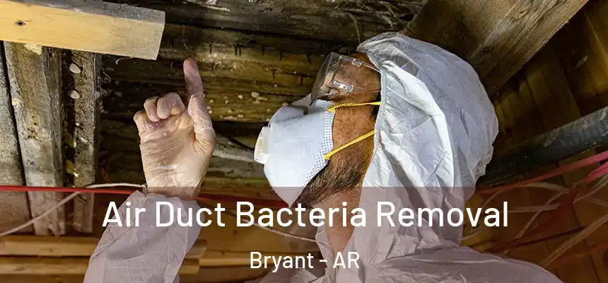  Air Duct Bacteria Removal Bryant - AR
