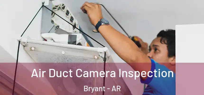  Air Duct Camera Inspection Bryant - AR