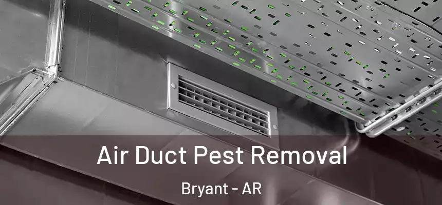 Air Duct Pest Removal Bryant - AR