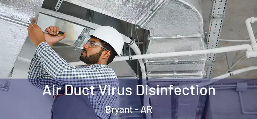  Air Duct Virus Disinfection Bryant - AR