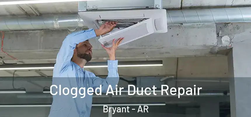  Clogged Air Duct Repair Bryant - AR