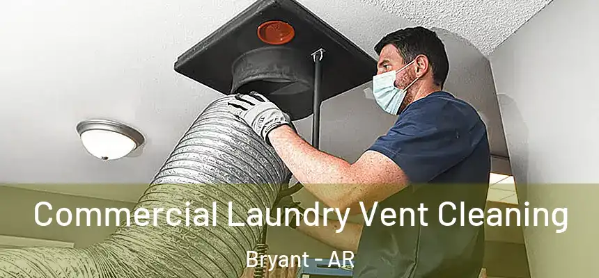 Commercial Laundry Vent Cleaning Bryant - AR