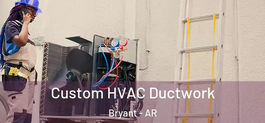  Custom HVAC Ductwork Bryant - AR