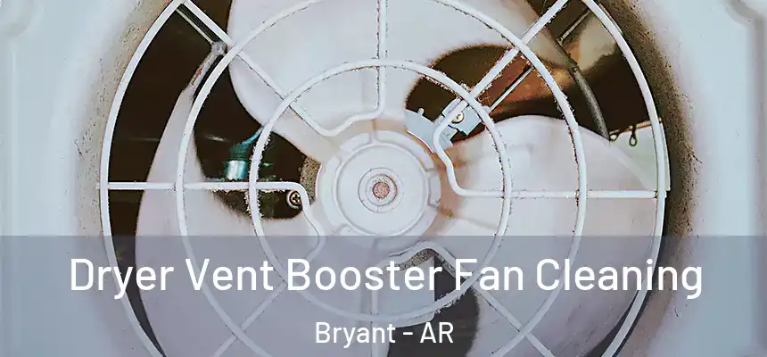  Dryer Vent Booster Fan Cleaning Bryant - AR