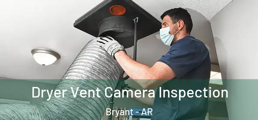 Dryer Vent Camera Inspection Bryant - AR