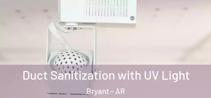 Duct Sanitization with UV Light Bryant - AR