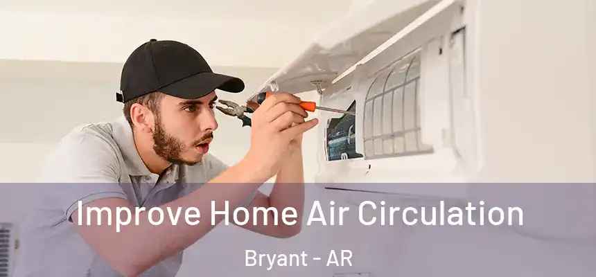 Improve Home Air Circulation Bryant - AR