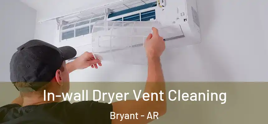  In-wall Dryer Vent Cleaning Bryant - AR