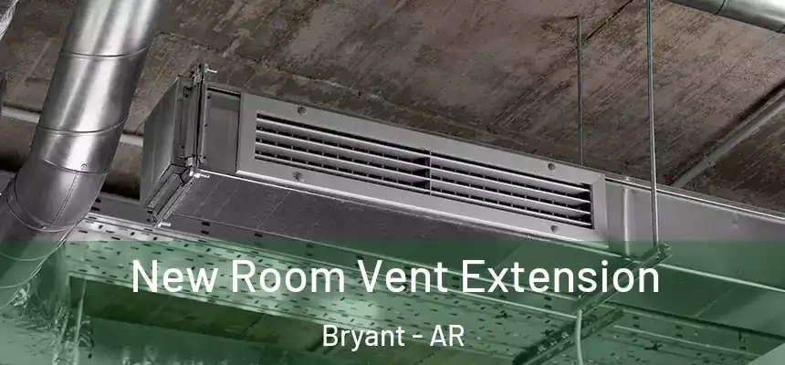 New Room Vent Extension Bryant - AR