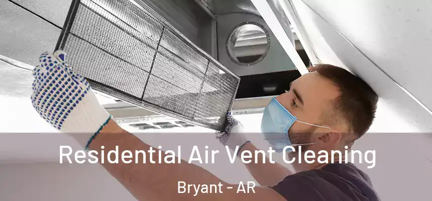 Residential Air Vent Cleaning Bryant - AR