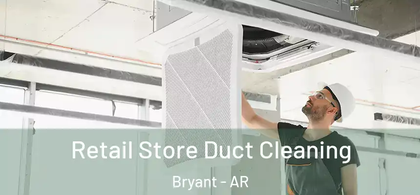 Retail Store Duct Cleaning Bryant - AR