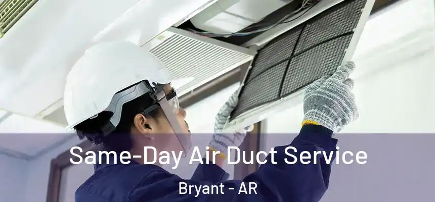 Same-Day Air Duct Service Bryant - AR