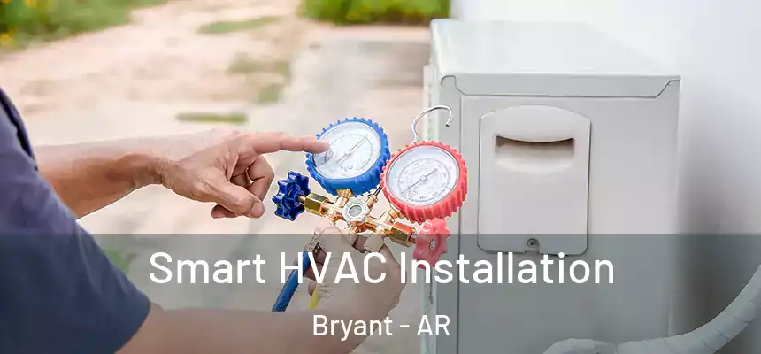  Smart HVAC Installation Bryant - AR