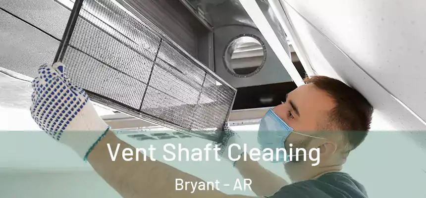 Vent Shaft Cleaning Bryant - AR